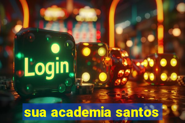 sua academia santos