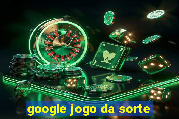 google jogo da sorte