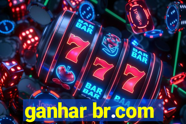 ganhar br.com