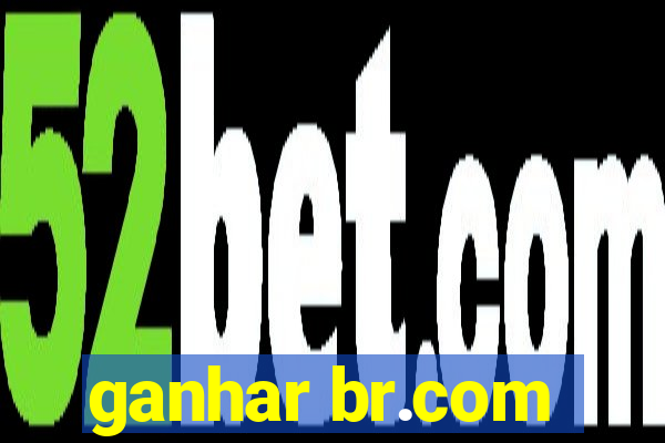 ganhar br.com