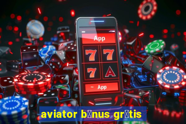 aviator b么nus gr谩tis