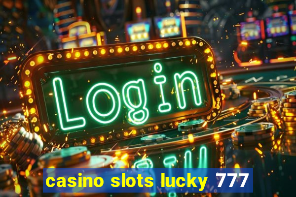 casino slots lucky 777