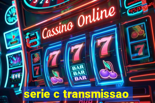 serie c transmissao