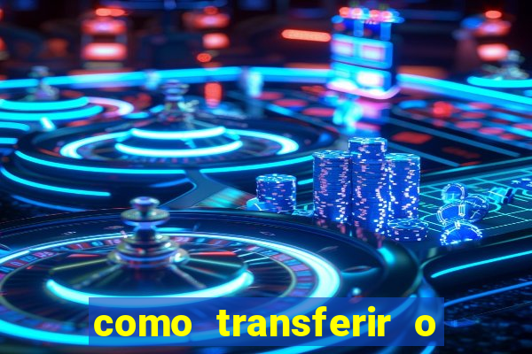 como transferir o dinheiro do fortune tiger