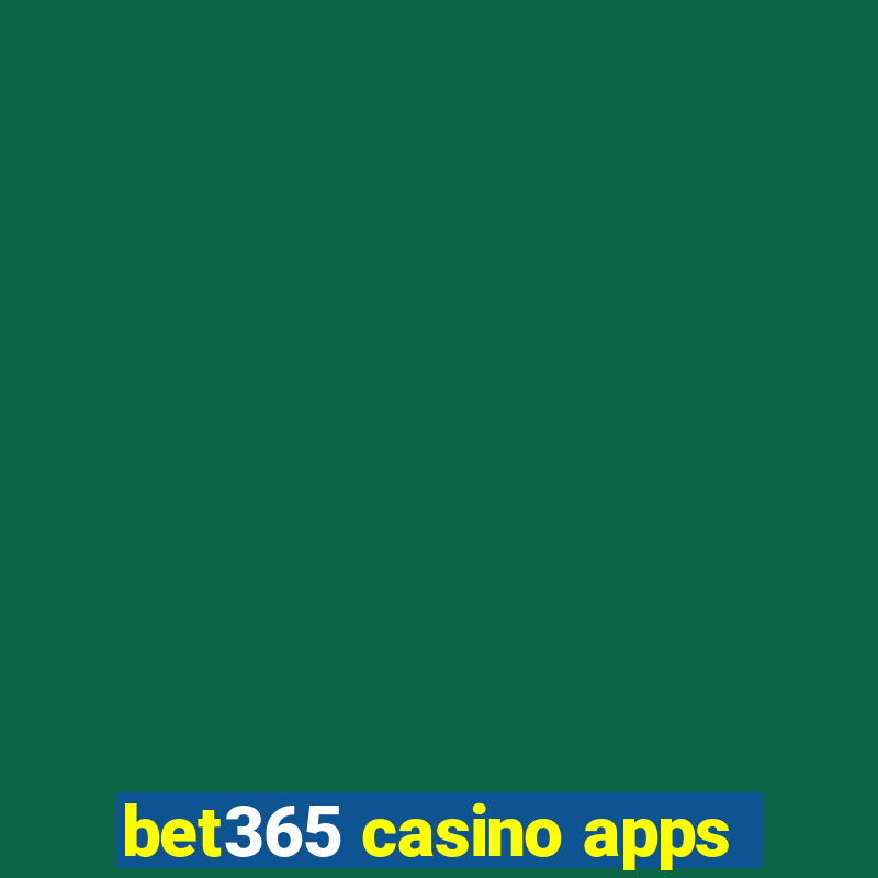 bet365 casino apps