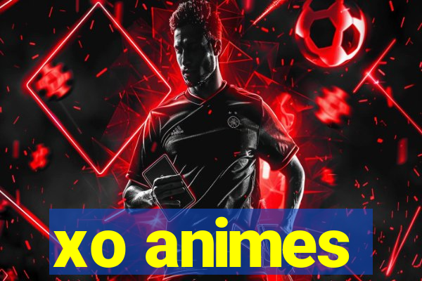 xo animes