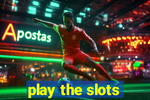 play the slots