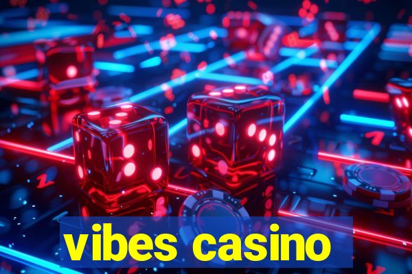 vibes casino