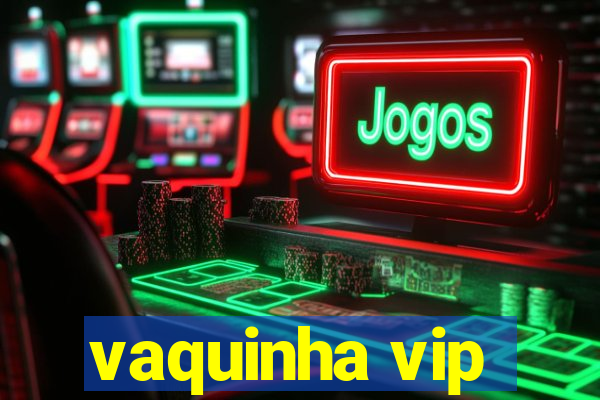 vaquinha vip