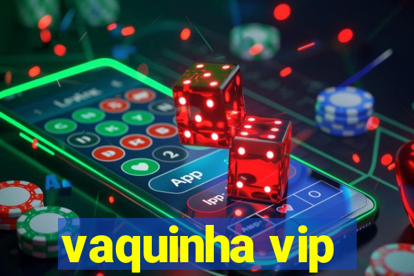 vaquinha vip