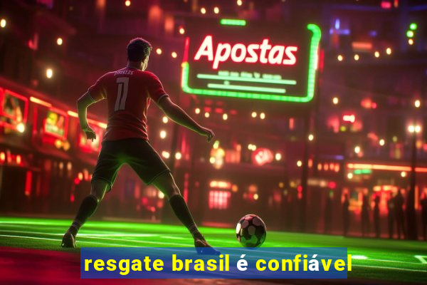 resgate brasil é confiável