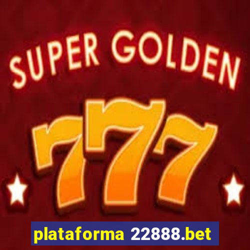 plataforma 22888.bet