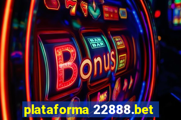 plataforma 22888.bet