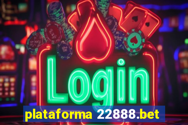 plataforma 22888.bet