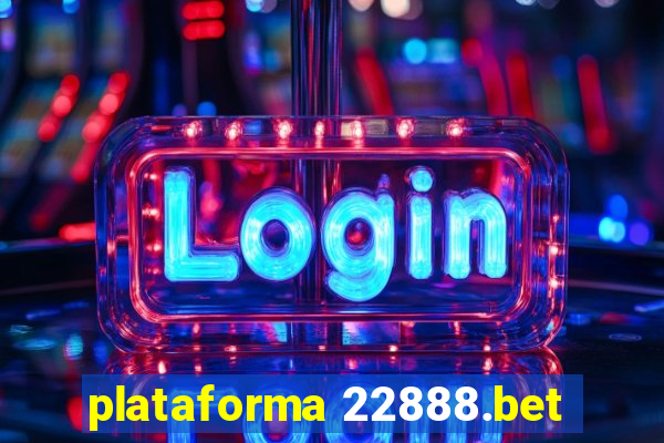 plataforma 22888.bet