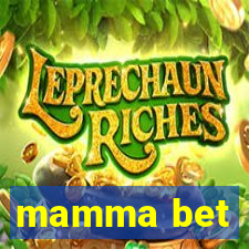 mamma bet