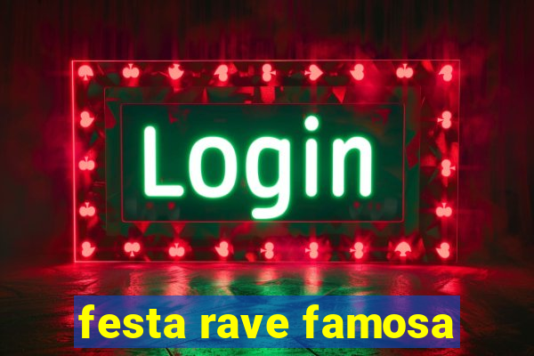 festa rave famosa