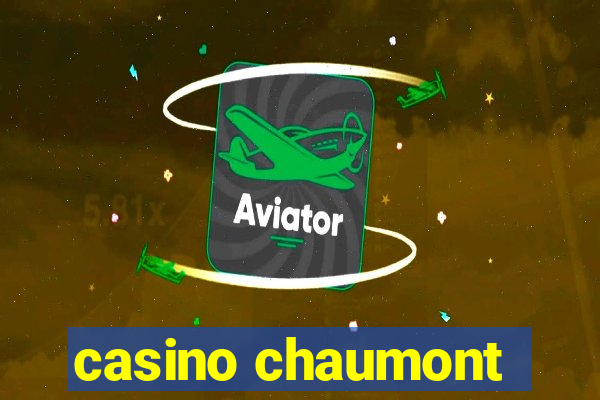 casino chaumont