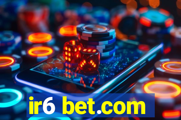 ir6 bet.com