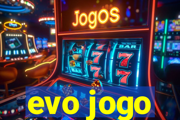 evo jogo