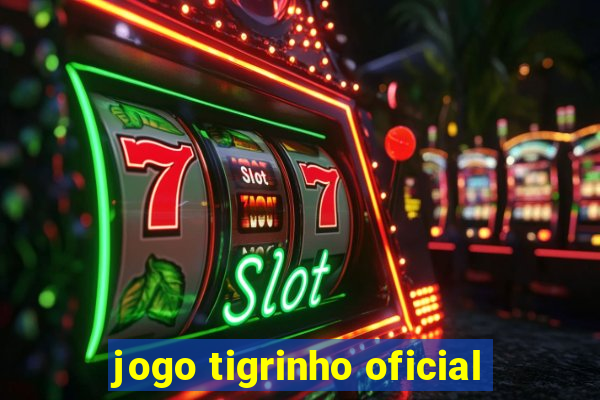 jogo tigrinho oficial