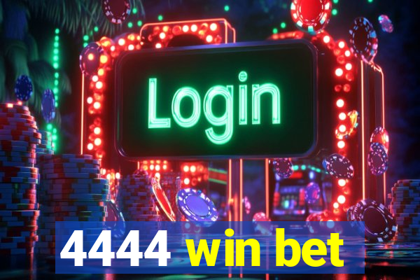 4444 win bet