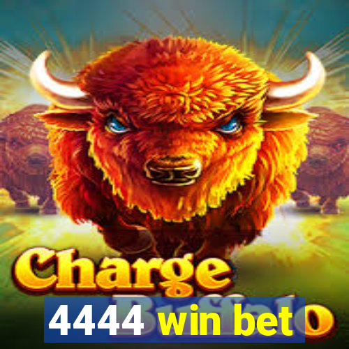 4444 win bet