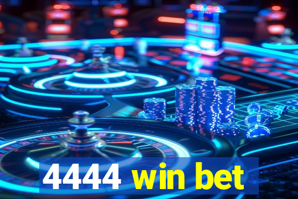 4444 win bet