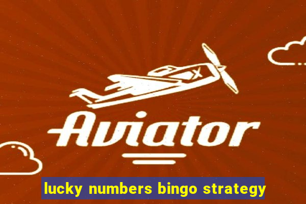 lucky numbers bingo strategy