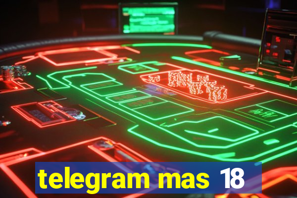 telegram mas 18