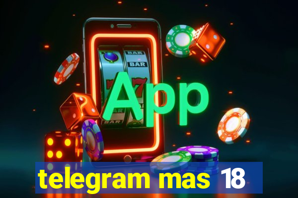 telegram mas 18