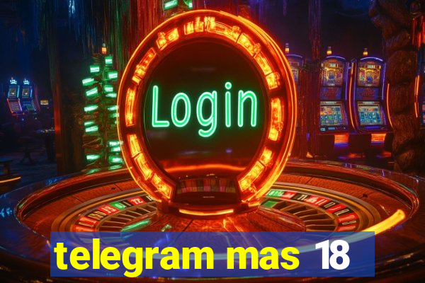 telegram mas 18