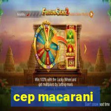 cep macarani