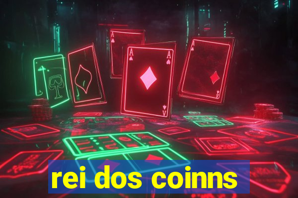 rei dos coinns