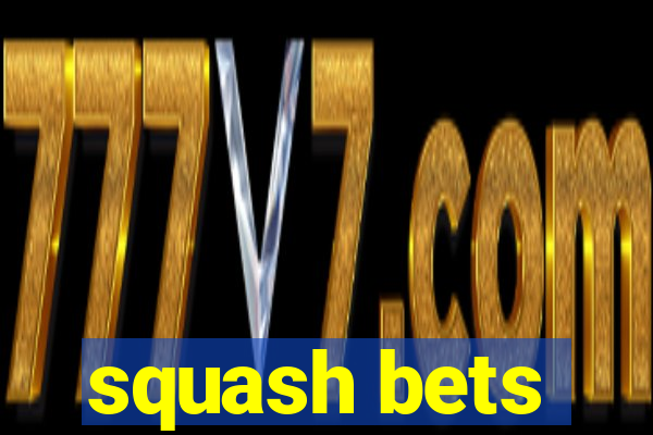 squash bets