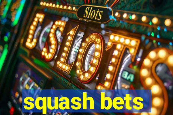 squash bets