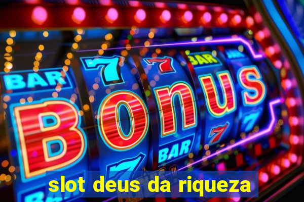 slot deus da riqueza