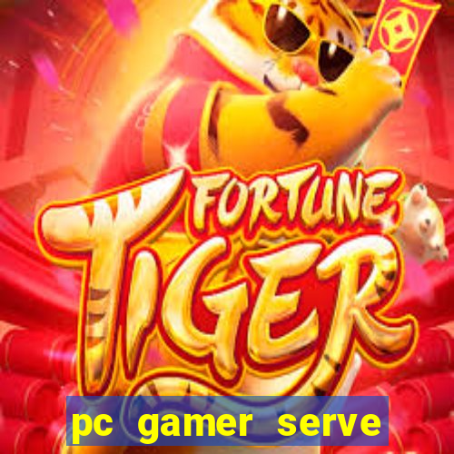 pc gamer serve para trabalho