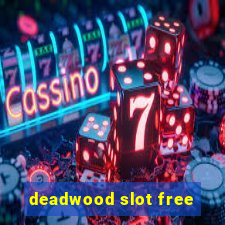 deadwood slot free