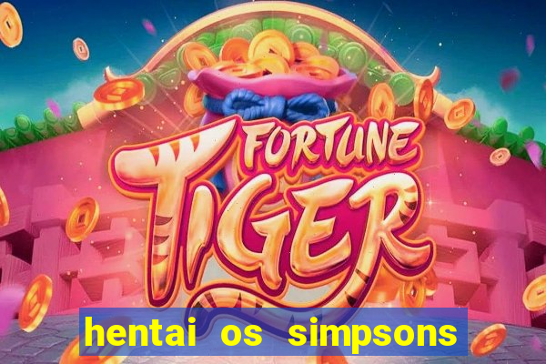 hentai os simpsons futebol e cerveja