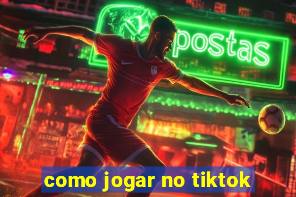 como jogar no tiktok