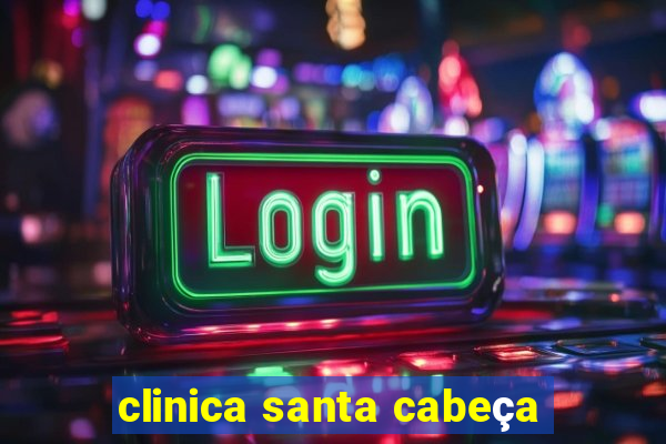 clinica santa cabeça