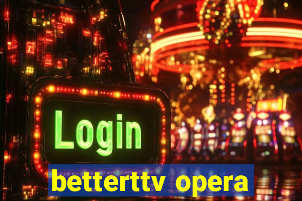 betterttv opera