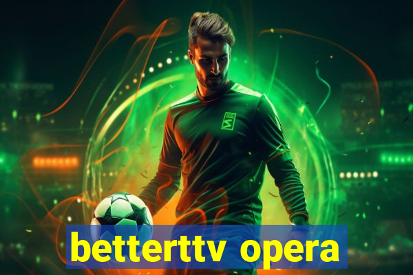 betterttv opera