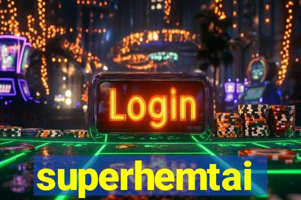 superhemtai