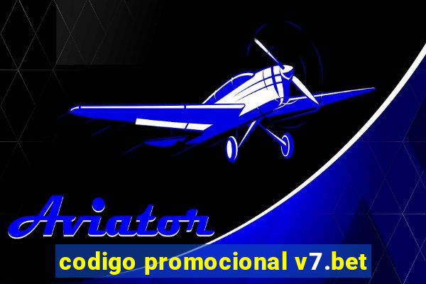 codigo promocional v7.bet