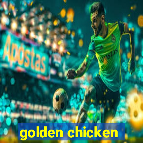 golden chicken