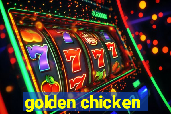 golden chicken