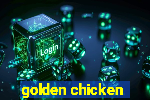 golden chicken