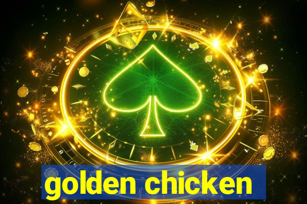 golden chicken